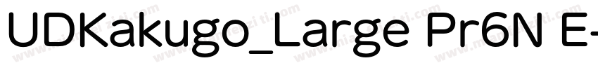 UDKakugo_Large Pr6N E字体转换